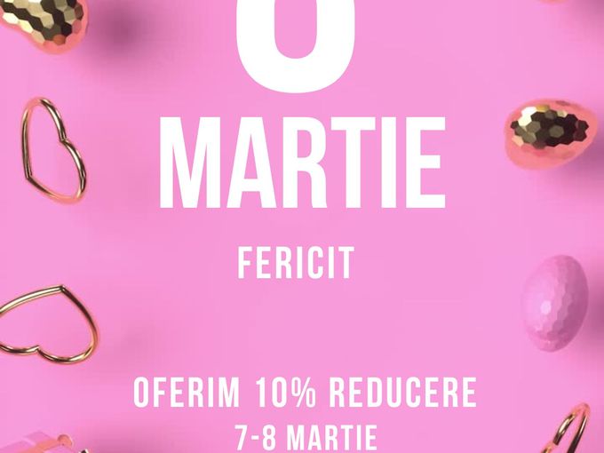 10 % REDUCERE de 7-8 Martie